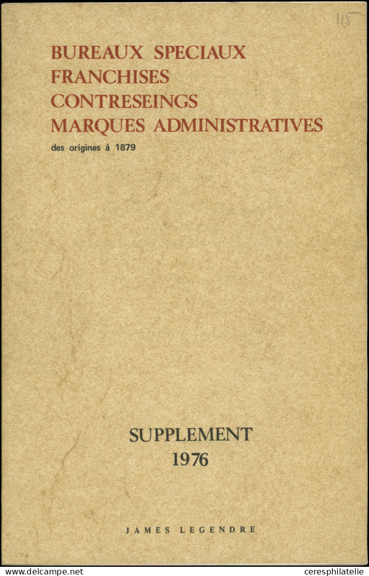 J. Légendre, Bureaux Spéciaux, Franchises, Contreseings, Marques Administratives, Des Origines à 1879, 2 Tomes, TB - Other & Unclassified