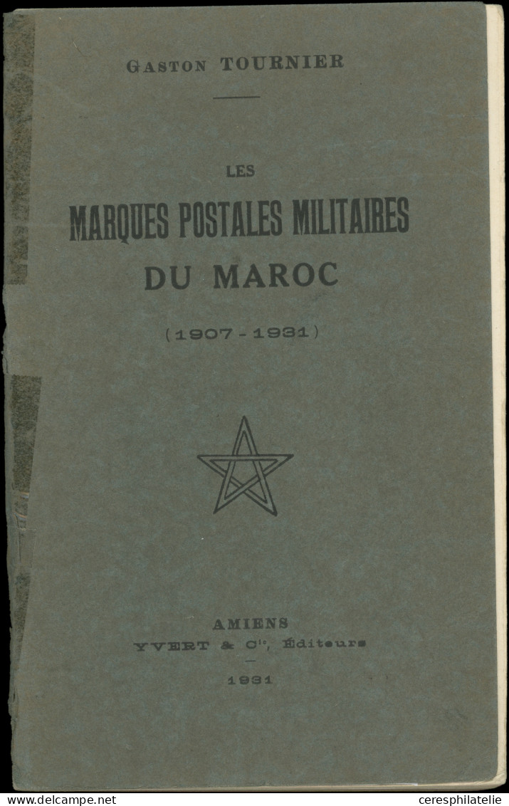 G. Tournier, Les Marques Postales Militaires Du Maroc 1907-1931, Amiens 1931, TB - Autres & Non Classés