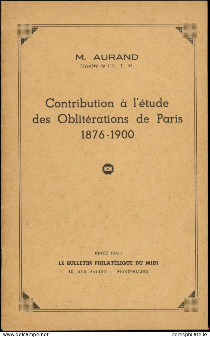 M. Aurand, Contribution à L'Etude Des Oblitérations De Paris, (1876-1900), TB - Altri & Non Classificati