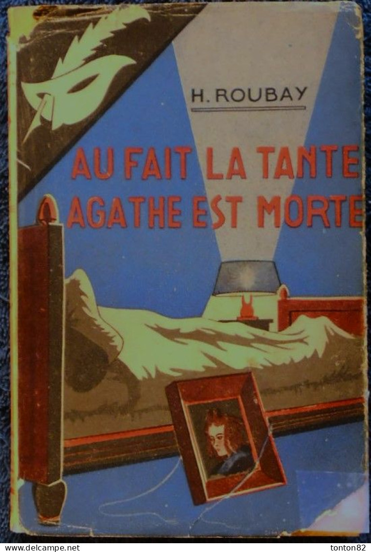 Henri Roubay - Au Fait, La Tante Agathe Est Morte - Le Masque N° 312 - ( Avril 1941 ) . Avec Jaquette . - Le Masque