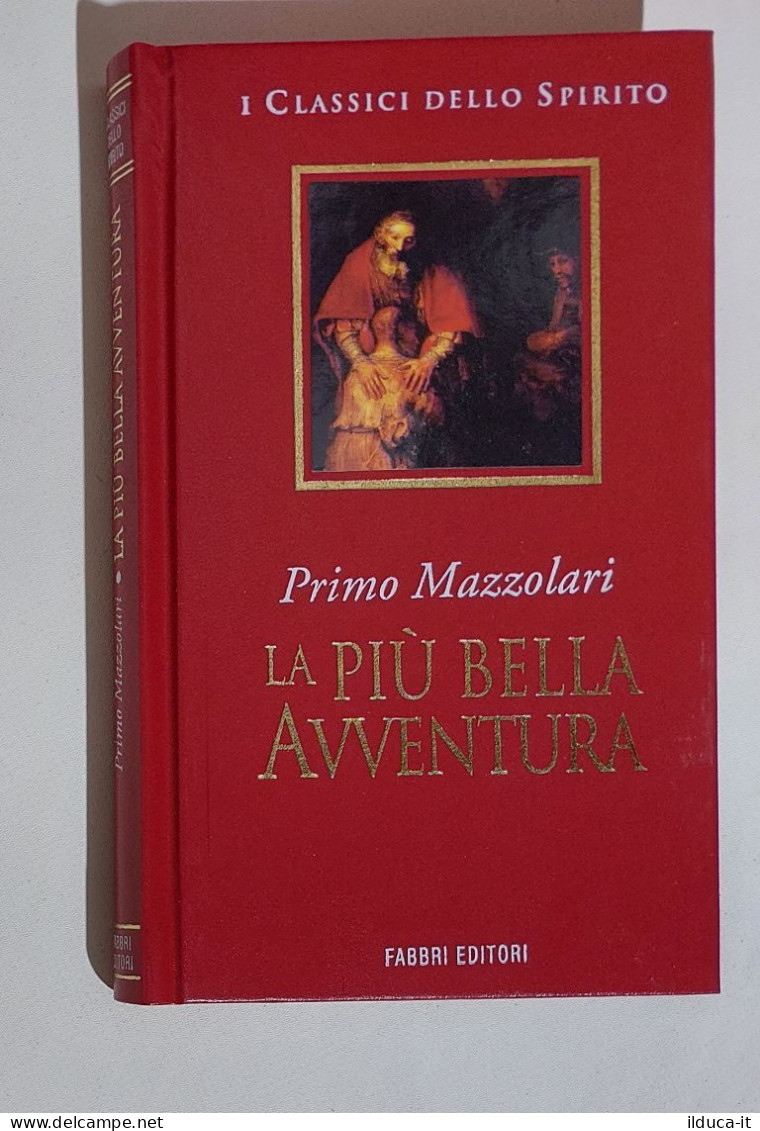 38143 I Classici Dello Spirito - Mazzolari; La Più Bella Avventura - Fabbri 1999 - Religione