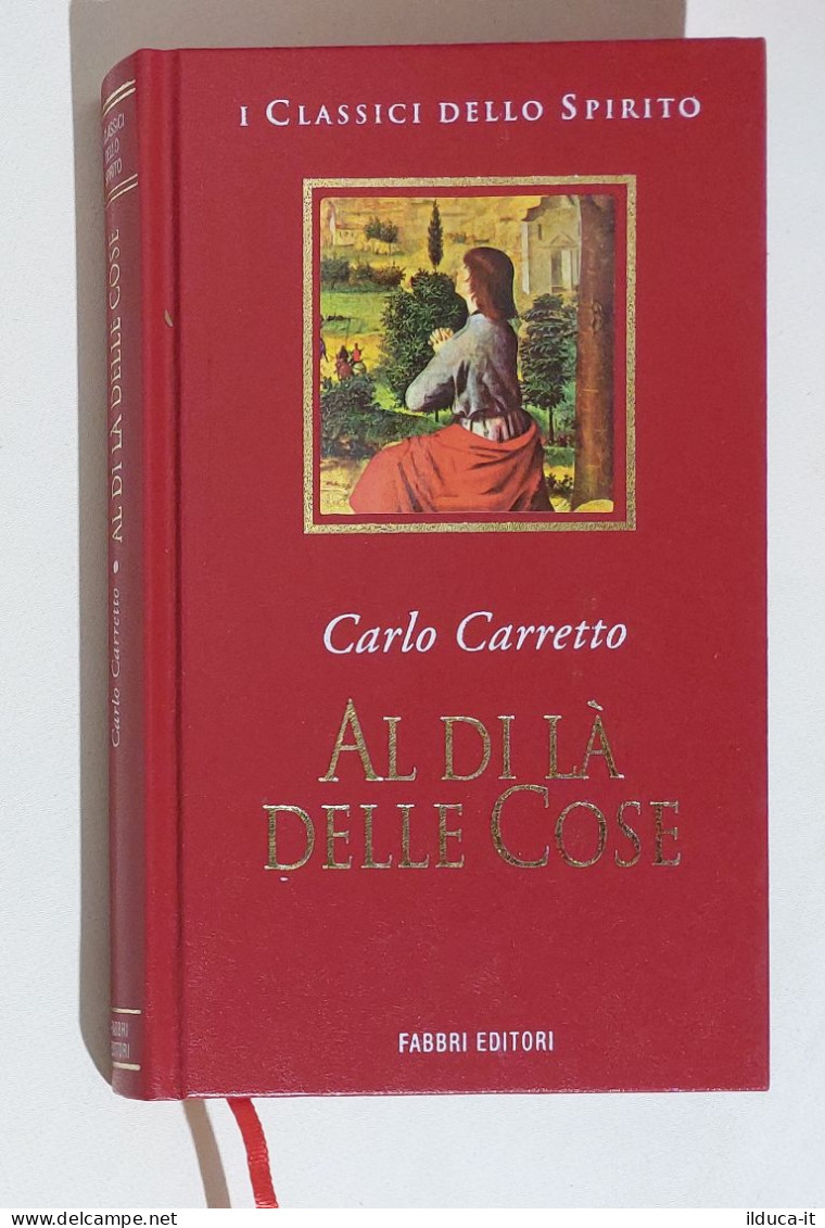 38180 I Classici Dello Spirito - Carlo Carretto - Al Di La Delle Cose - Fabbri - Religione