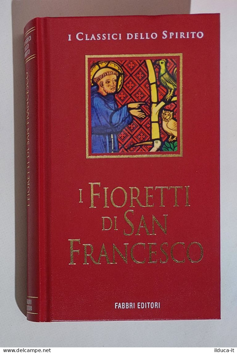38182 I Classici Dello Spirito - I Fioretti Di San Francesco - Fabbri 1998 - Religione