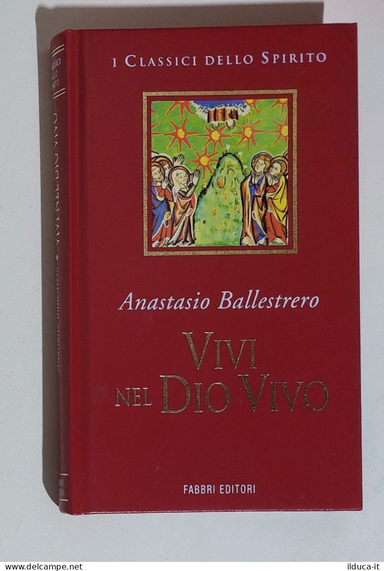 38184 I Classici Dello Spirito - A. Ballestrero - Vivi Nel Dio Vivo - Fabbri 1999 - Religion