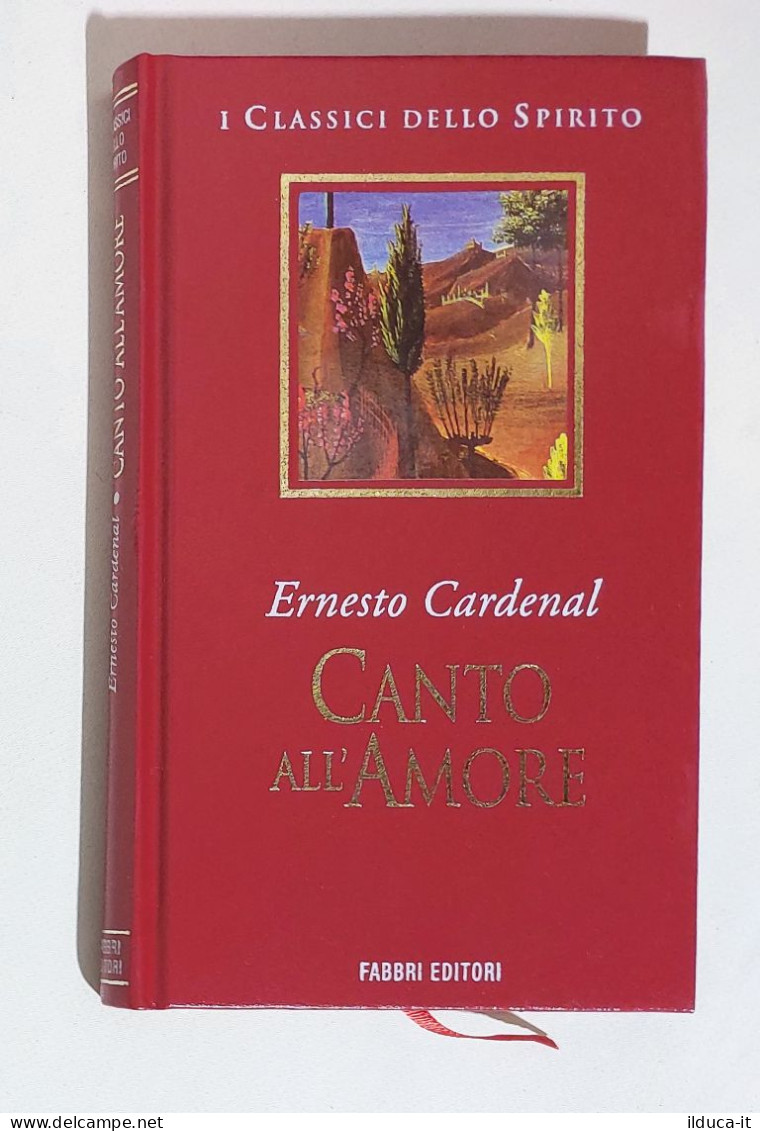 38206 I Classici Dello Spirito - Ernesto Cardenal; Canto All'amore - Fabbri 1999 - Godsdienst
