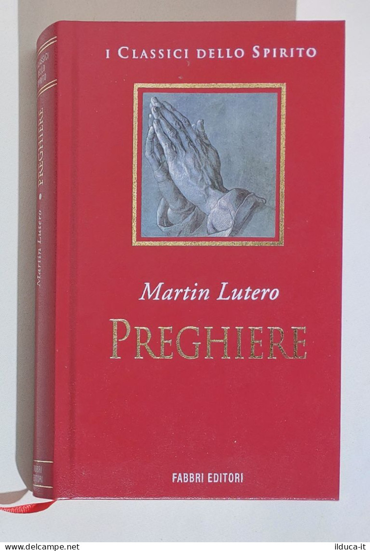 38238 I Classici Dello Spirito - Martin Lutero - Preghiere - Fabbri 1998 - Religione