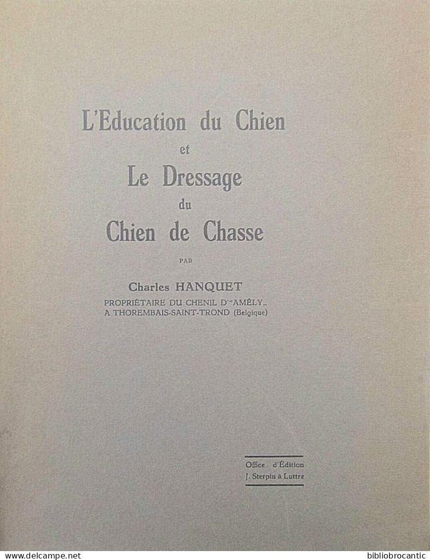 * L'EDUCATION DU CHIEN Et LE DRESSAGE DU CHIEN DE CHASSE * Par Charles HANQUET / E.O. 1940 - Caccia/Pesca
