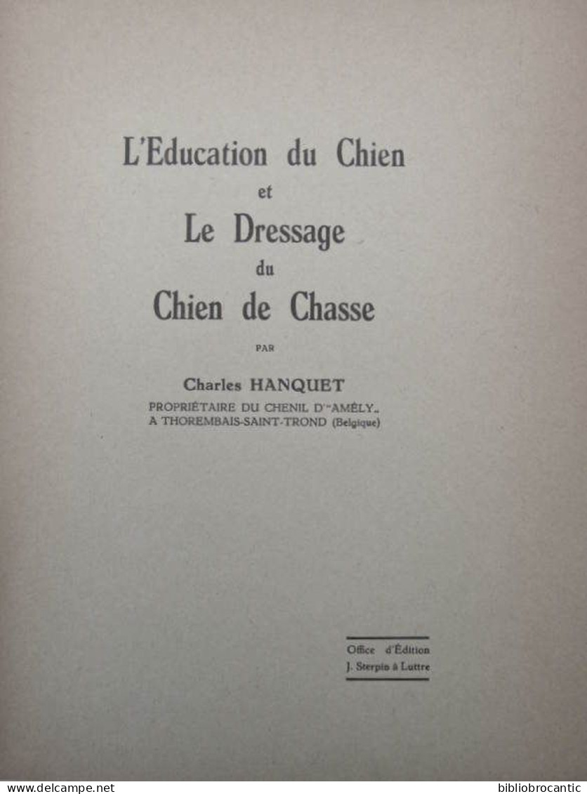 * L'EDUCATION DU CHIEN Et LE DRESSAGE DU CHIEN DE CHASSE * Par Charles HANQUET / E.O. 1940 - Jacht/vissen