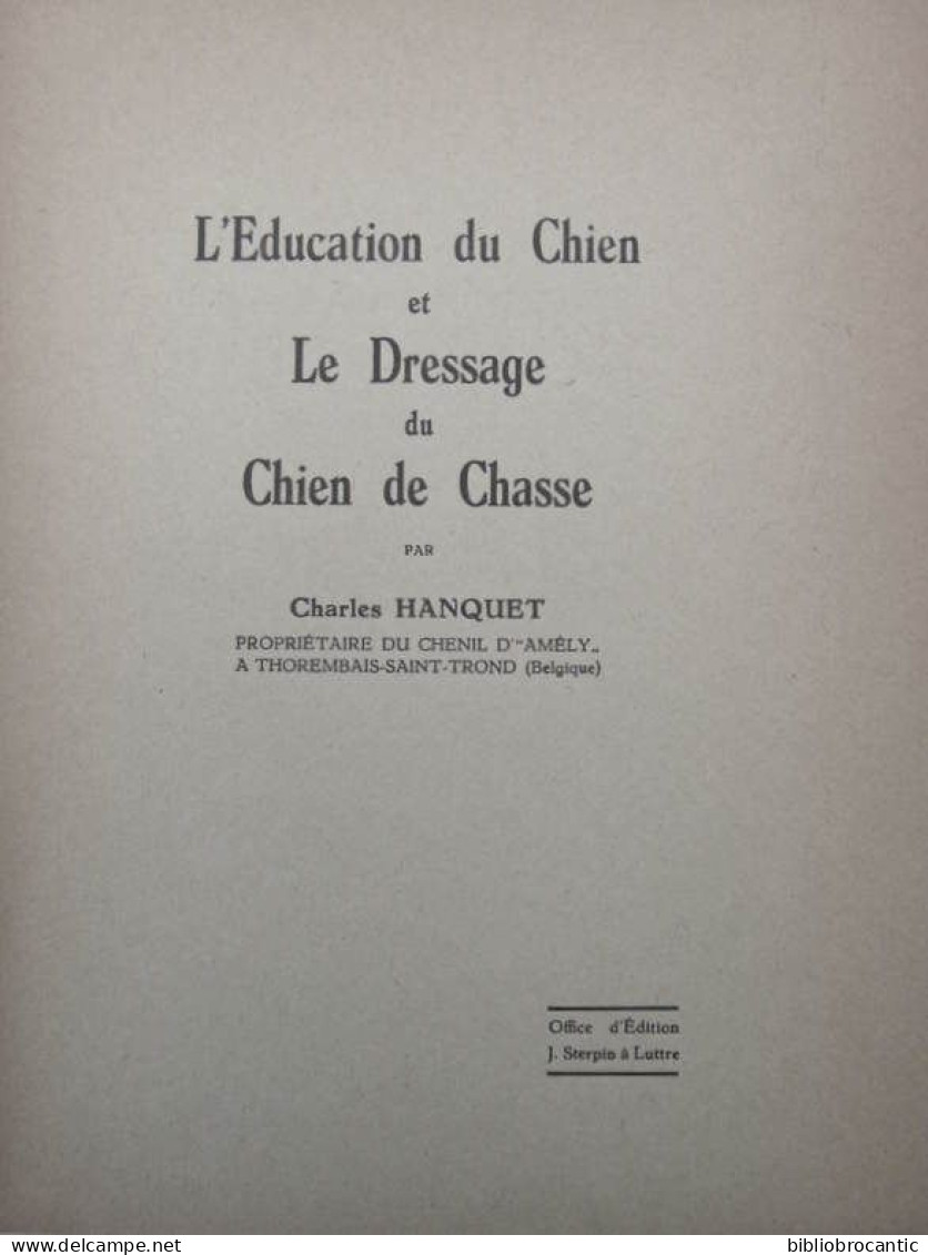 * L'EDUCATION DU CHIEN Et LE DRESSAGE DU CHIEN DE CHASSE * Par Charles HANQUET / E.O. 1940 - Caccia/Pesca