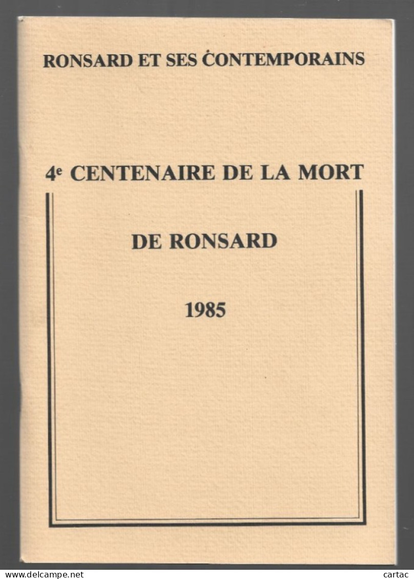 RONSARD ET SES CONTEMPORAINS . 4e CENTENAIRE DE LA MORT DE RONSARD 1985 - Centre - Val De Loire