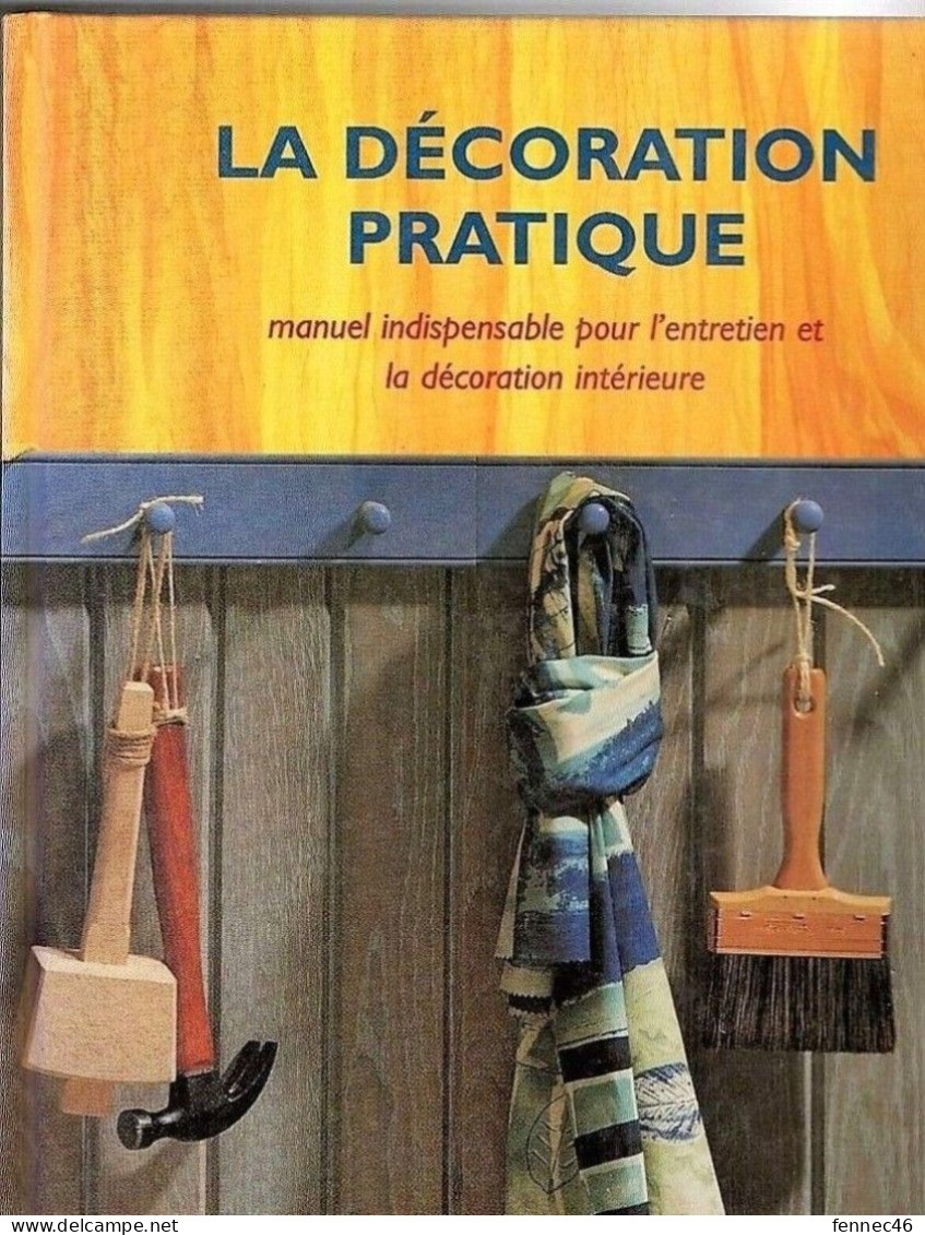 * La Décoration Pratique - Manuel Indispensable Pour L'entretien Et Décoration Intérieure - Encyclopedieën
