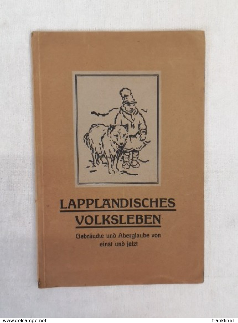 Lappländisches Volksleben. Gebräuche Und Aberglaube Von Einst Und Jetzt. - Autres & Non Classés