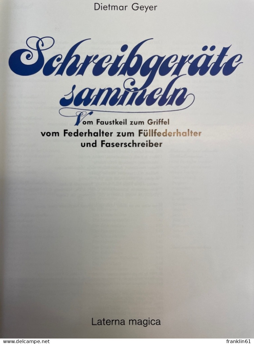 Schreibgeräte Sammeln : Vom Faustkeil Zum Griffel ; Vom Federhalter Zum Füllfederhalter Und Faserschreiber. - Sonstige & Ohne Zuordnung