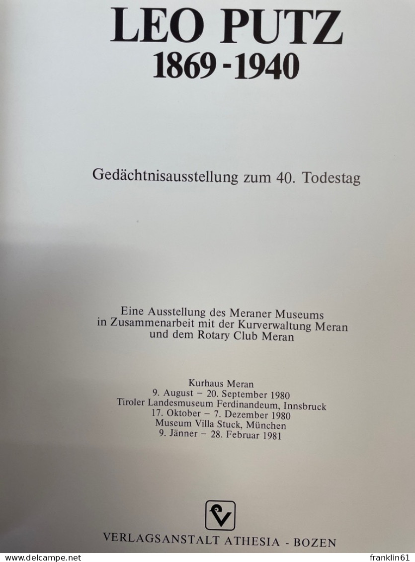 Leo Putz : 1869 - 1940 ; Gedächtnisausstellung Zum 40. Todestag ; E. Ausstellung D. Meraner Museums In Zusamm - Other & Unclassified