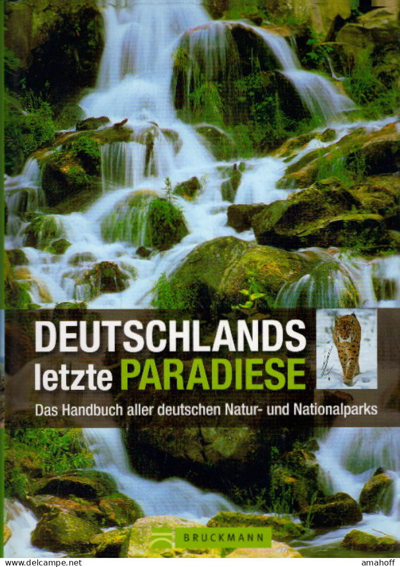 Deutschlands Letzte Paradiese. Das Handbuch Aller Deutschen Natur- Und Nationalparks - Altri & Non Classificati
