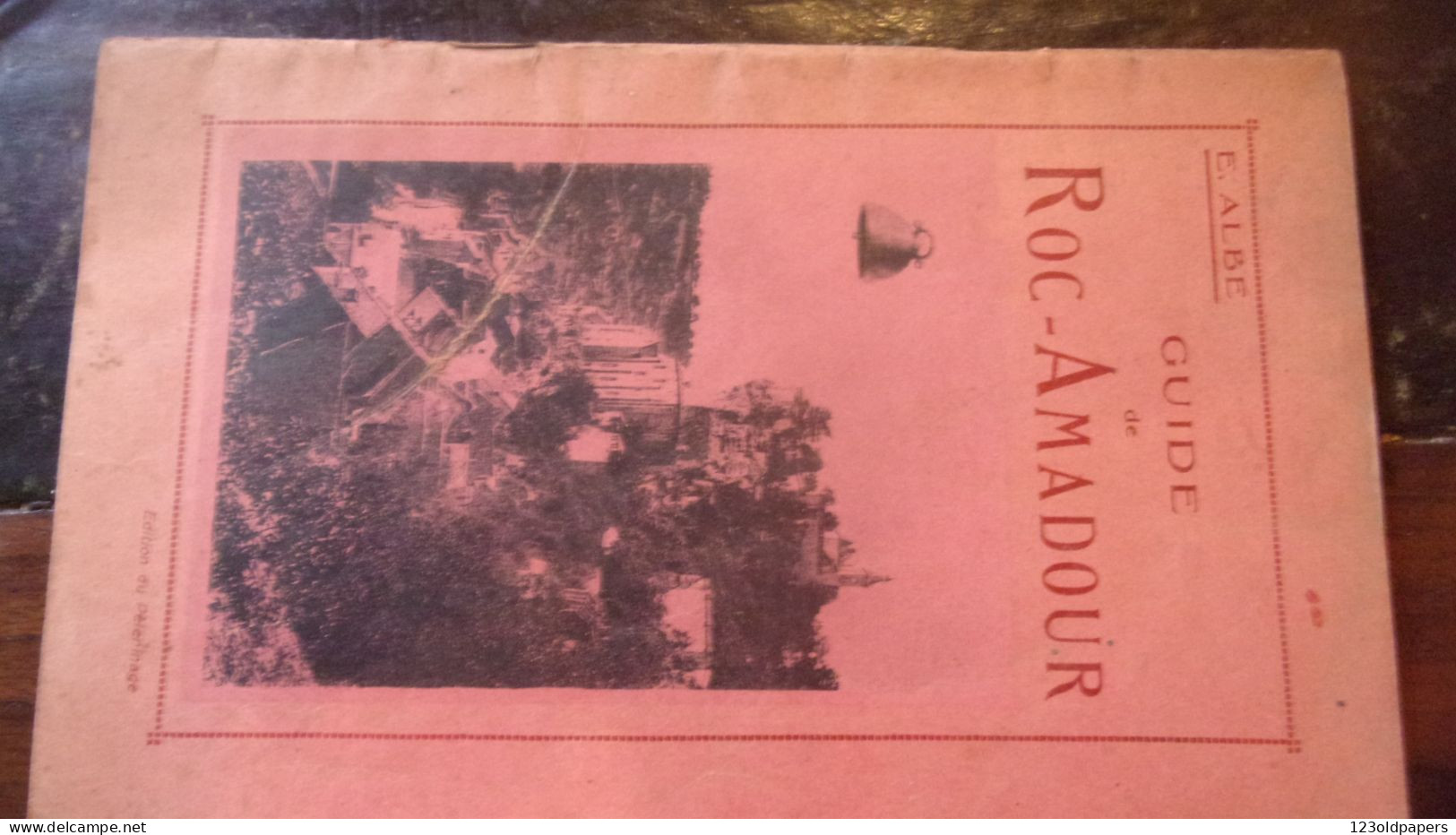 Guide De Roc-Amadour. Guide Touristique Du Pèlerin. - ALBE E. - 1925 PHOTOS 38 PAGES - Rocamadour