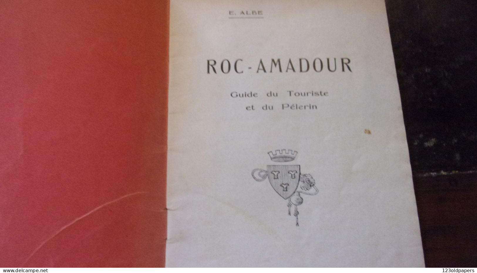 Guide De Roc-Amadour. Guide Touristique Du Pèlerin. - ALBE E. - 1925 PHOTOS 38 PAGES - Rocamadour