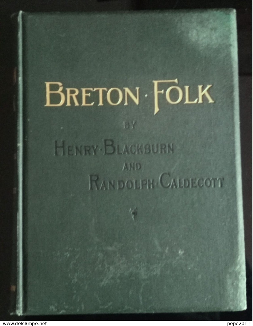 BRETON FOLK - An Artistic Tour In Brittany - By Henry Blackburn, Illustrations By Randolf Caldecott - Voyage En Bretagne - 1850-1899