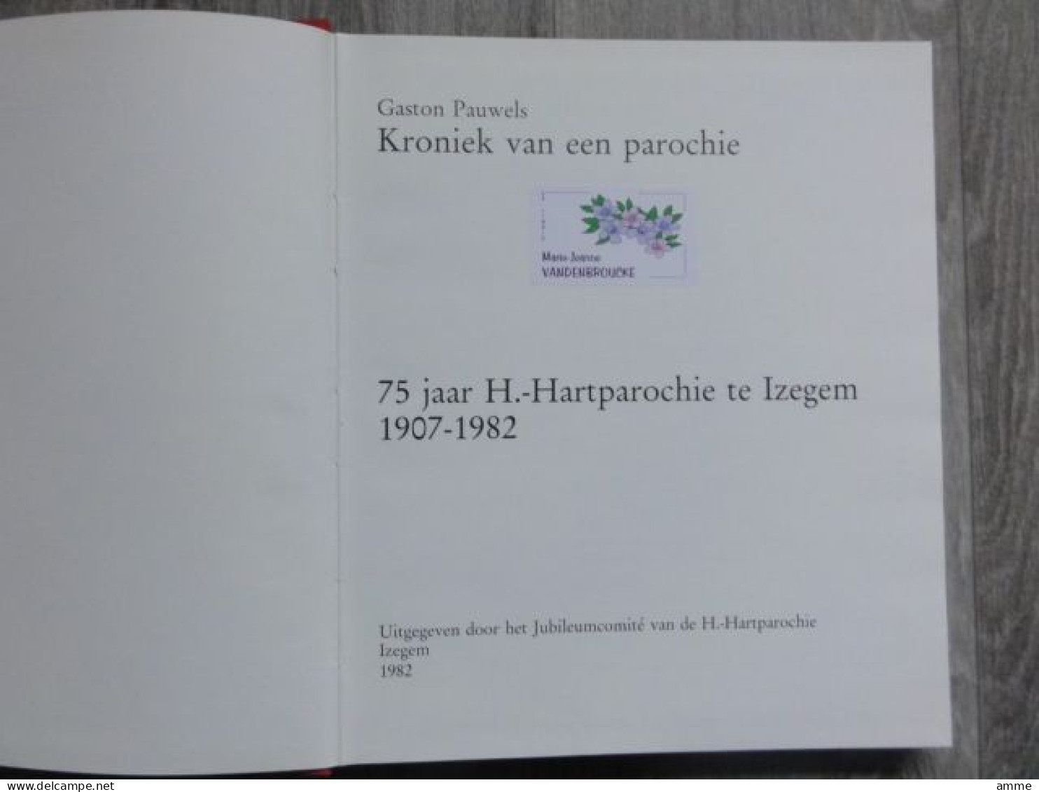 Izegem   * (Boek)  Kroniek Van Een Parochie - 75 Jaar H. Hartparochie Te Izegem 1907-1982 - Izegem