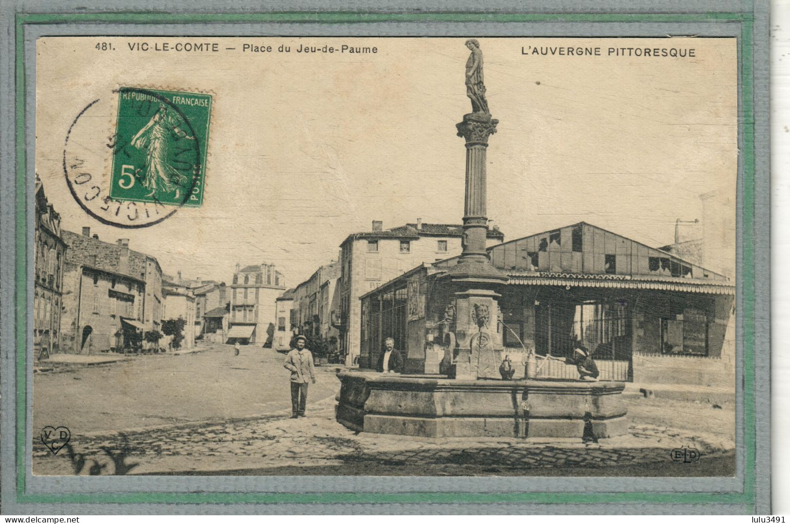 CPA (63) VIC-le-COMTE - Aspect De La Fontaine Place Du Jeu De Paume Et De La Halle, Marché Couvert, En 1910 - Vic Le Comte