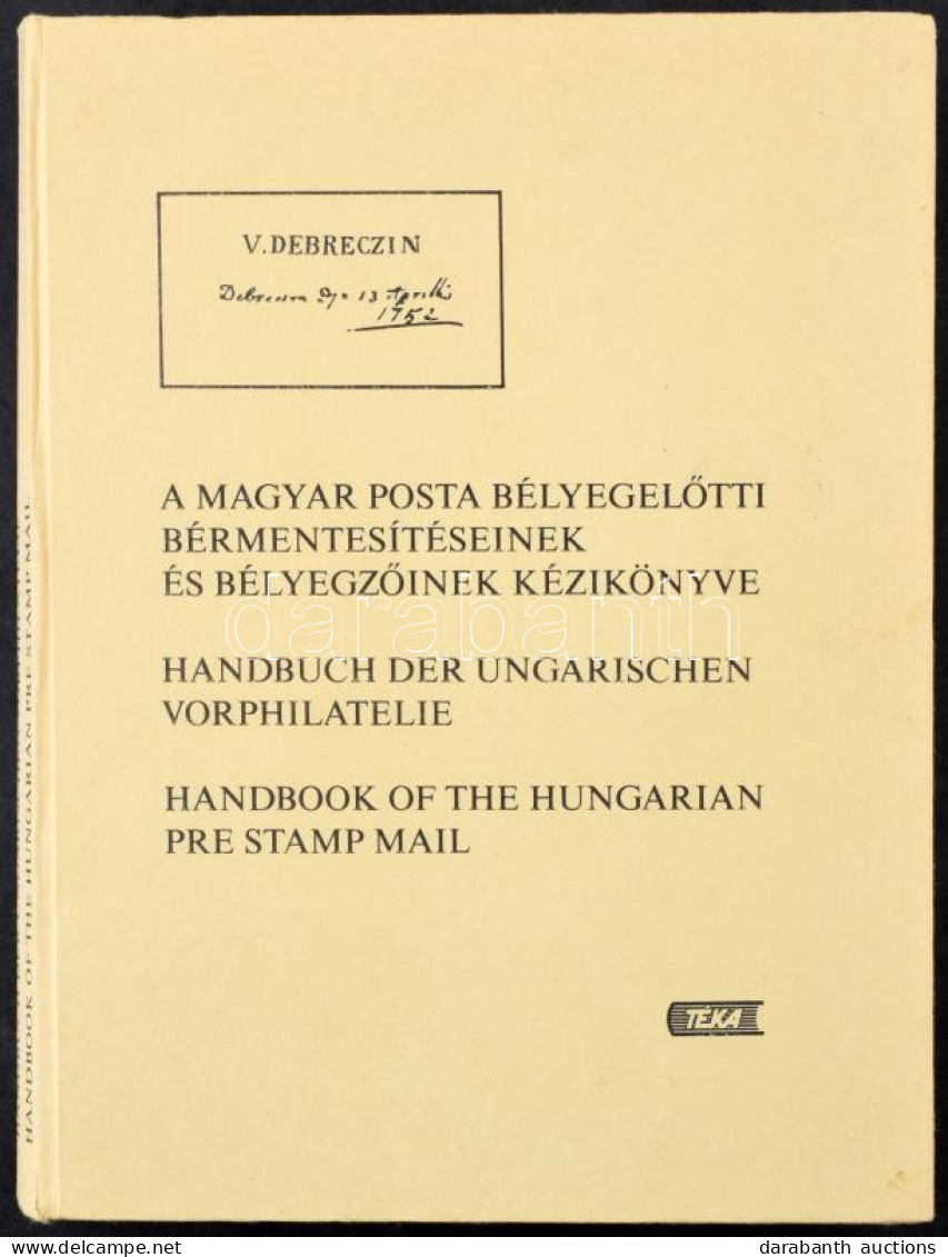 A Magyar Posta Bélyeg Előtti Bérmentesítéseinek és Bélyegzőinek Kézikönyve - Sonstige & Ohne Zuordnung