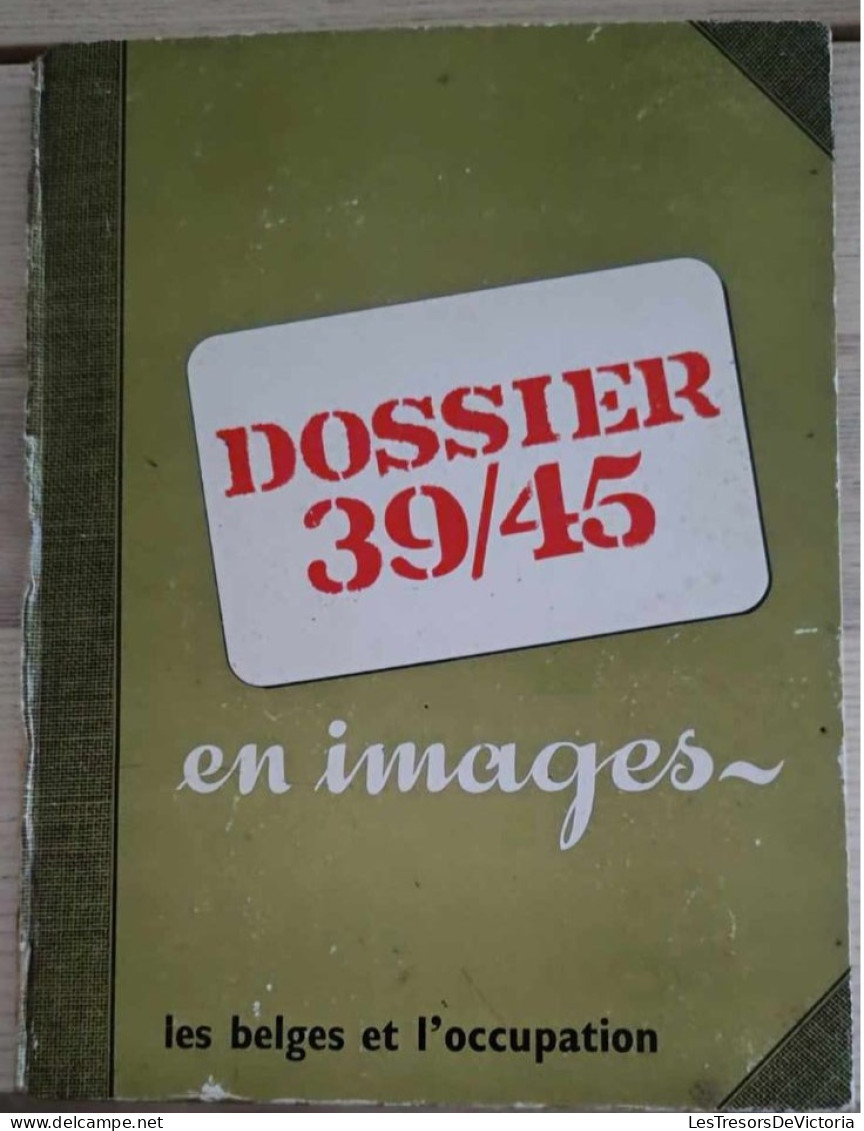 Livre Français - Dossier 39/45 En Images - Les Belges Et L'occupation - Weltkrieg 1939-45