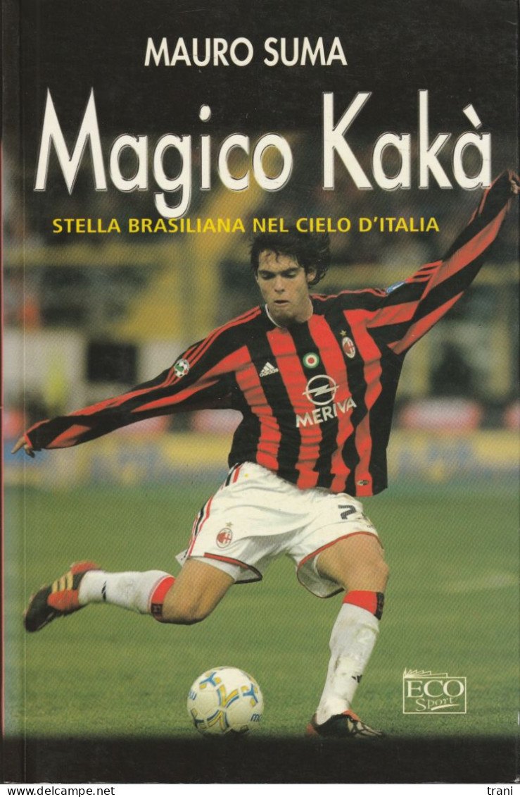MAGICO KAKA' - Stella Brasiliana Nel Cielo D'Italia.- - Geschiedenis, Biografie, Filosofie