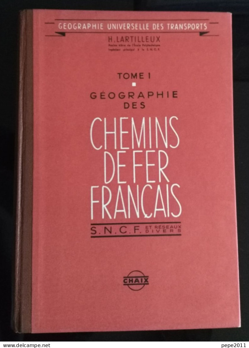 Géographie Des Chemins De Fer Français - H. LARTILLEUX - Tome 1: La S.N.C.F. Et Réseaux Divers - Ferrocarril & Tranvías