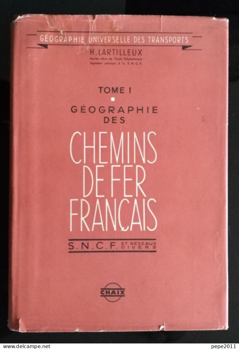 Géographie Des Chemins De Fer Français - H. LARTILLEUX - Tome 1: La S.N.C.F. Et Réseaux Divers - Bahnwesen & Tramways