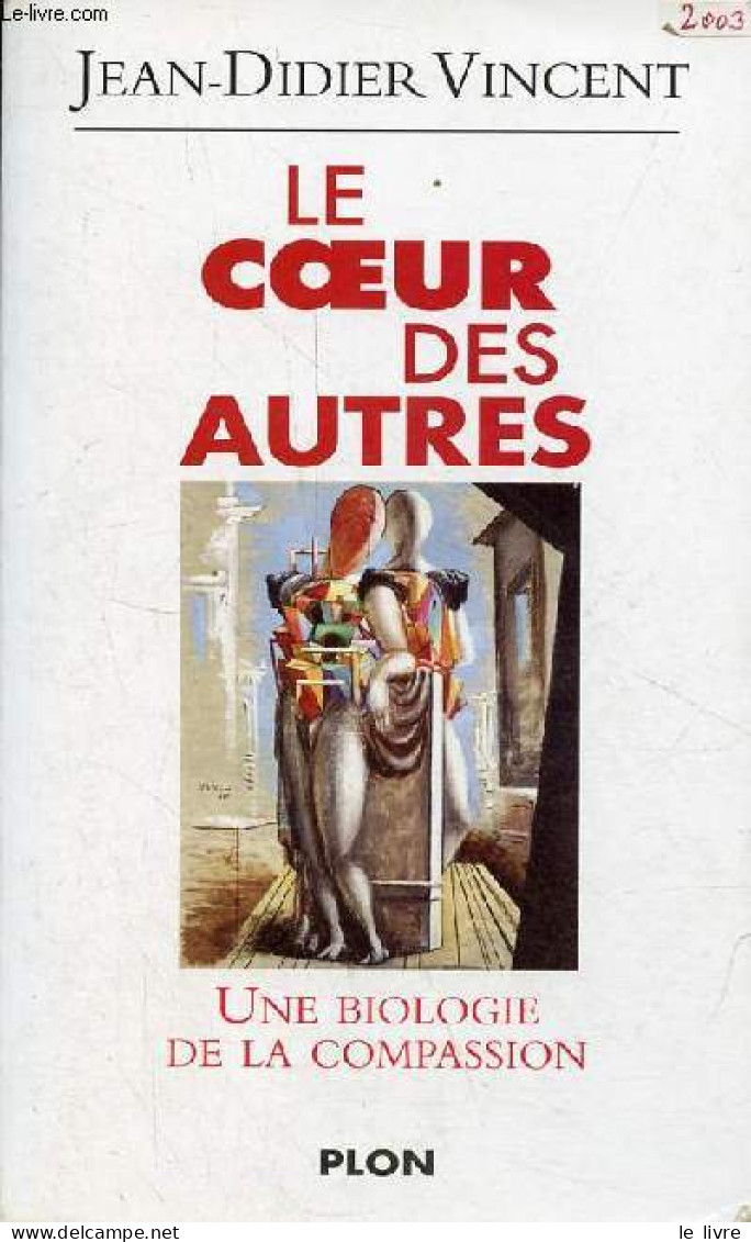 Le Coeur Des Autres - Une Biologie De La Compassion. - Dédicace De L'auteur. - Vincent Jean-Didier - 2003 - Livres Dédicacés