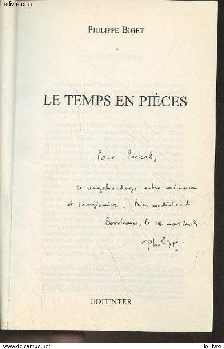 Le Temps En Pièces - Textes Courts - Dédicace De L'auteur. - Biget Philippe - 2002 - Livres Dédicacés