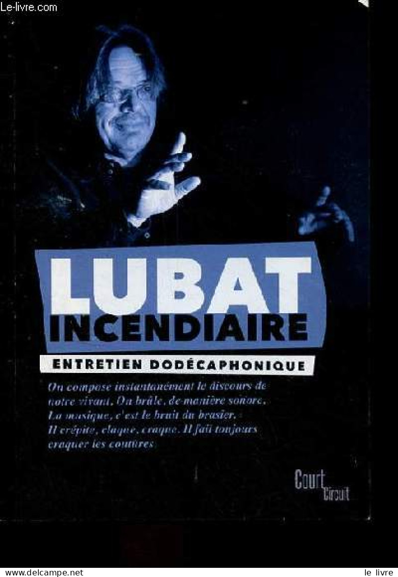 Lubat Incendiaire - Entretien Avec Jean-Marc Faure - Dédicace De Bernard Lubat. - Lubat & Faure Jean-Marc - 2016 - Livres Dédicacés