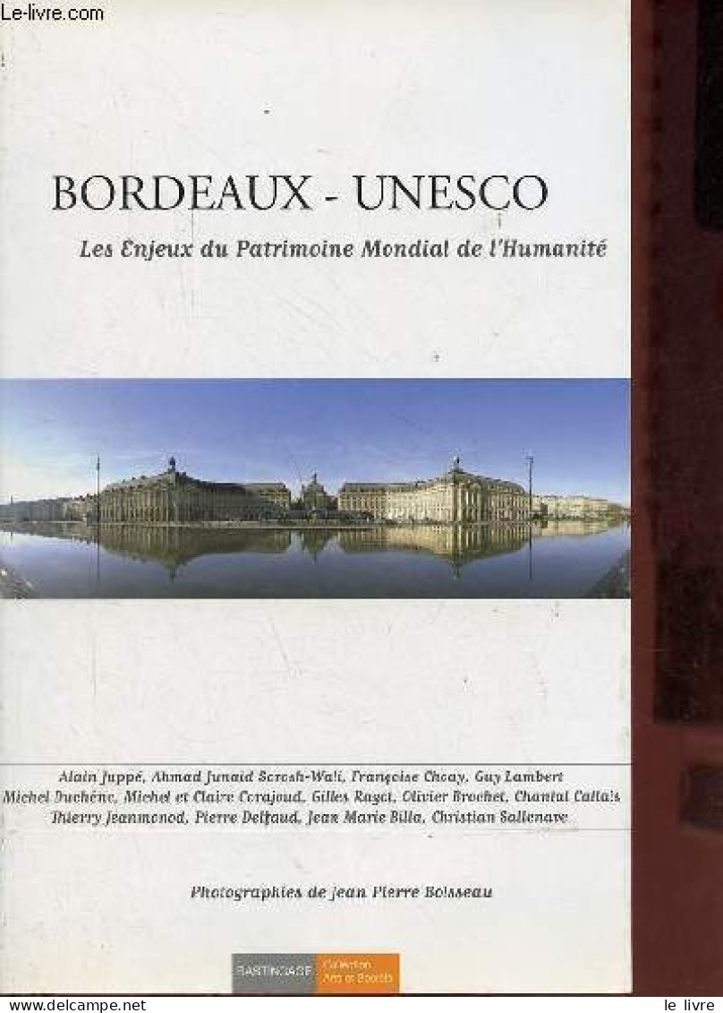 Bordeaux - Unesco Les Enjeux Du Patrimoine Mondial De L'humanité - Collection Arts Et Société. - Sorosh-Wali Choay Lambe - Aquitaine