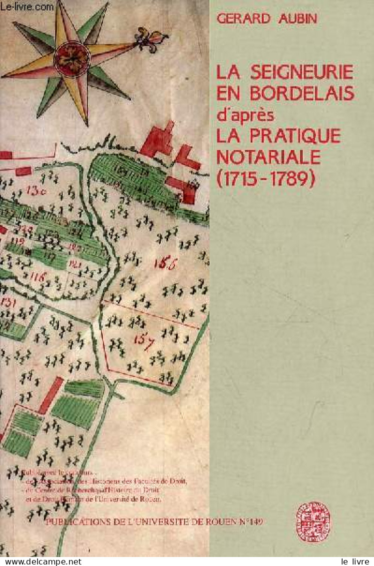 La Seigneurie En Bordelais D'après La Pratique Notariale (1715-1789) - Publications De L'université De Rouen N°149. - Au - Aquitaine