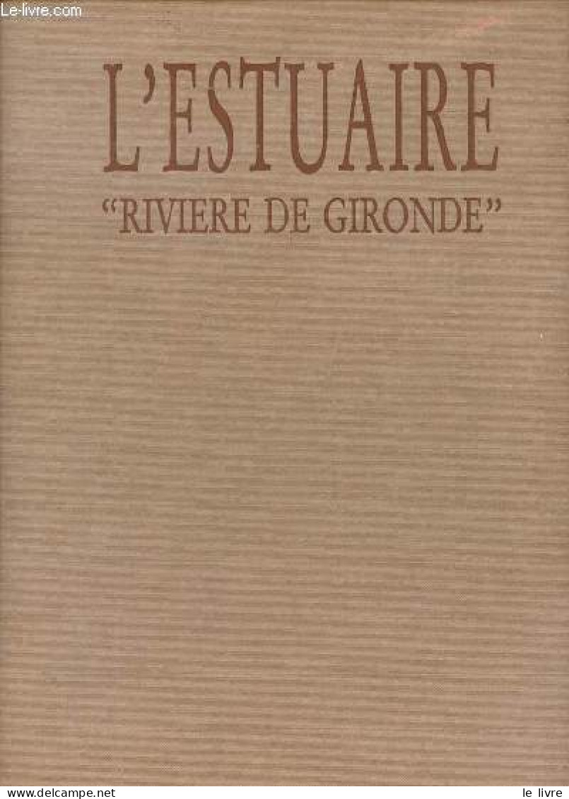 L'Estuaire " Rivière De Gironde ". - Cocula Anne-Marie & Audinet Eric - 1991 - Aquitaine