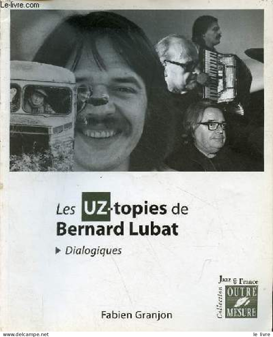 Les Uz-topies De Bernard Lubat - Dialogiques - Collection Jazz En France. - Granjon Fabien - 2016 - Musik