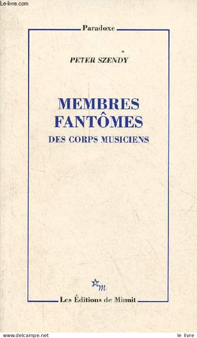 Membres Fantômes Des Corps Musiciens - Collection " Paradoxe ". - Szendy Peter - 2002 - Música