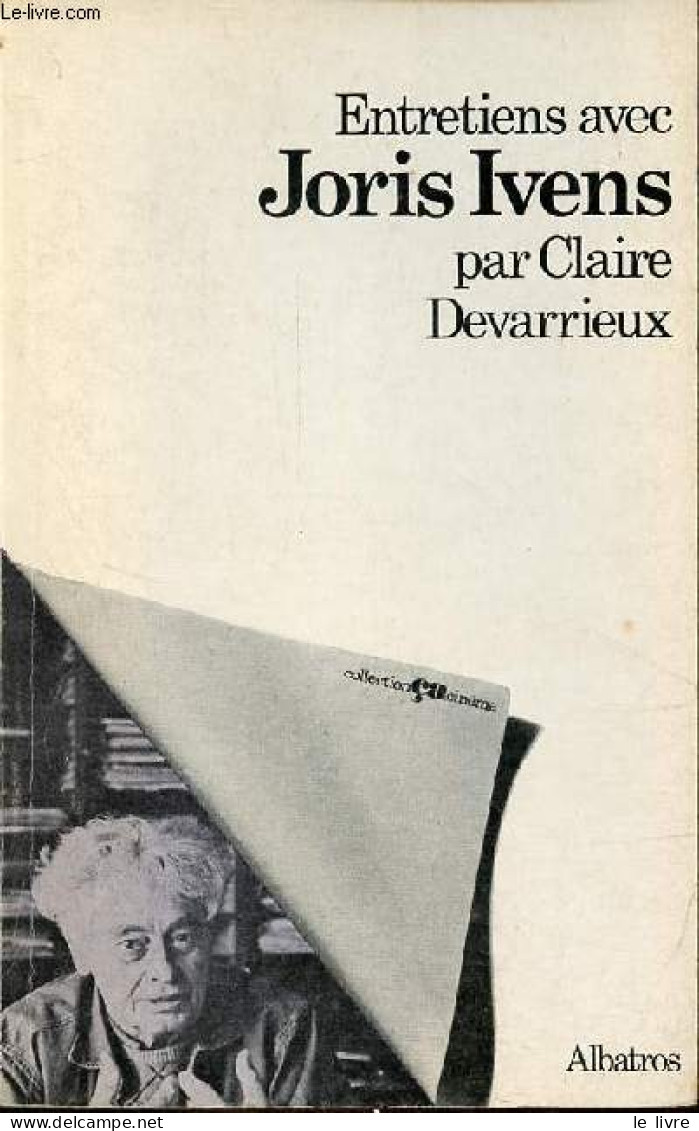 Joris Ivens - Entretien Avec Claire Devarrieux - Collection ça Cinéma N°16. - Devarrieux Claire - 1979 - Cinéma / TV