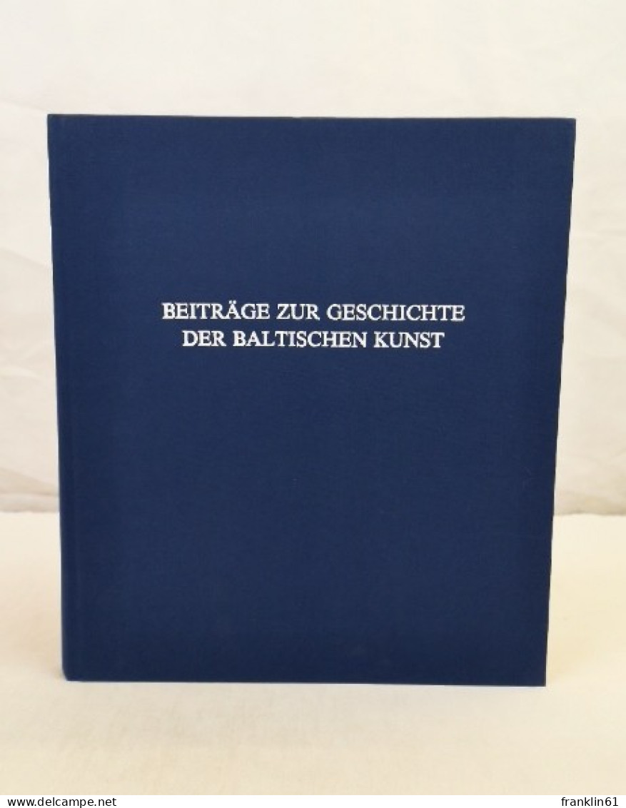 Beiträge Zur Geschichte Der Baltischen Kunst. - Sonstige & Ohne Zuordnung