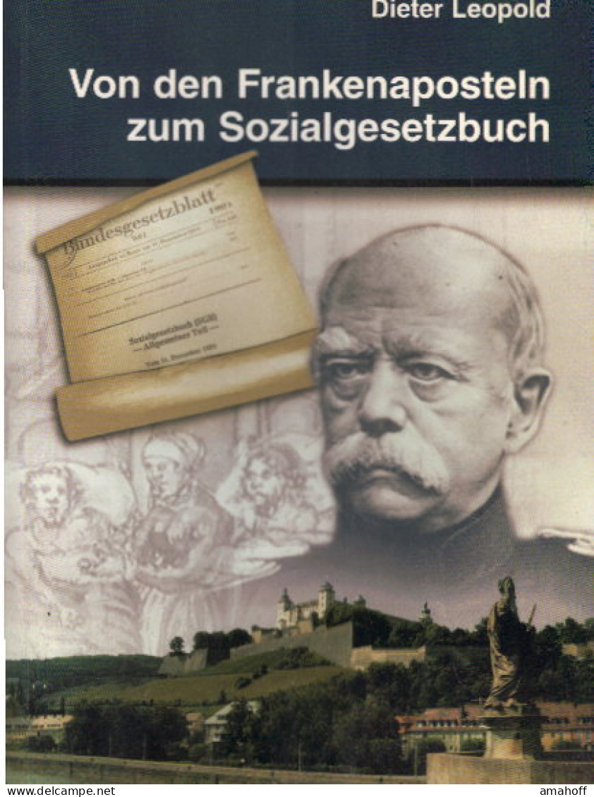 Von Den Frankenaposteln Zum Sozialgesetzbuch. Sozialversicherung In Würzburg. [Von Dieter Leopold]. - Autres & Non Classés