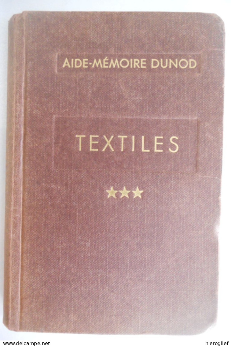 Aide-mémoire Dunod Paris TEXTILES Par R. Thiébaut TOME 3 - Teintures -Apprêts  1959 Paris Dunod - Knutselen / Techniek