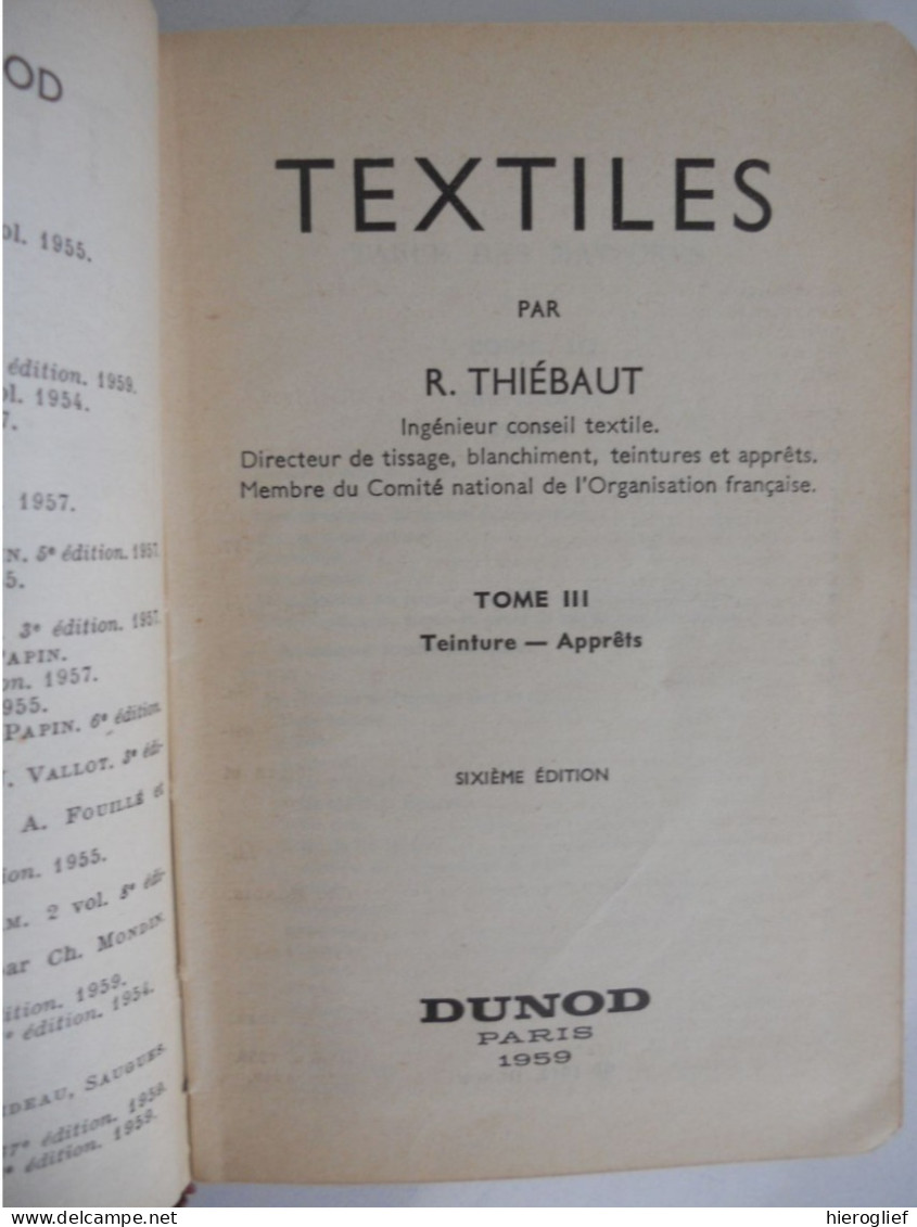 Aide-mémoire Dunod Paris TEXTILES Par R. Thiébaut TOME 3 - Teintures -Apprêts  1959 Paris Dunod - Do-it-yourself / Technical