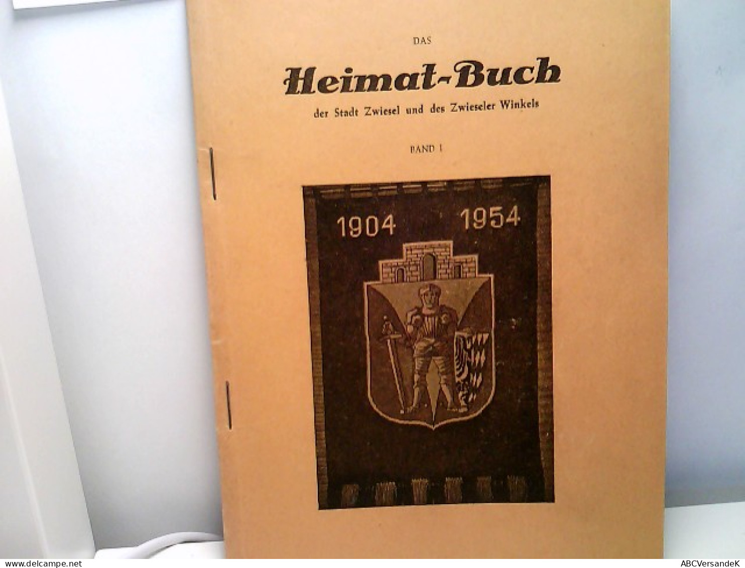 Heimatbuch Der Waldstadt Zwiesel Und Des Zwieseler Winkels - Band 1: Heimat - Geschichte. - Germany (general)