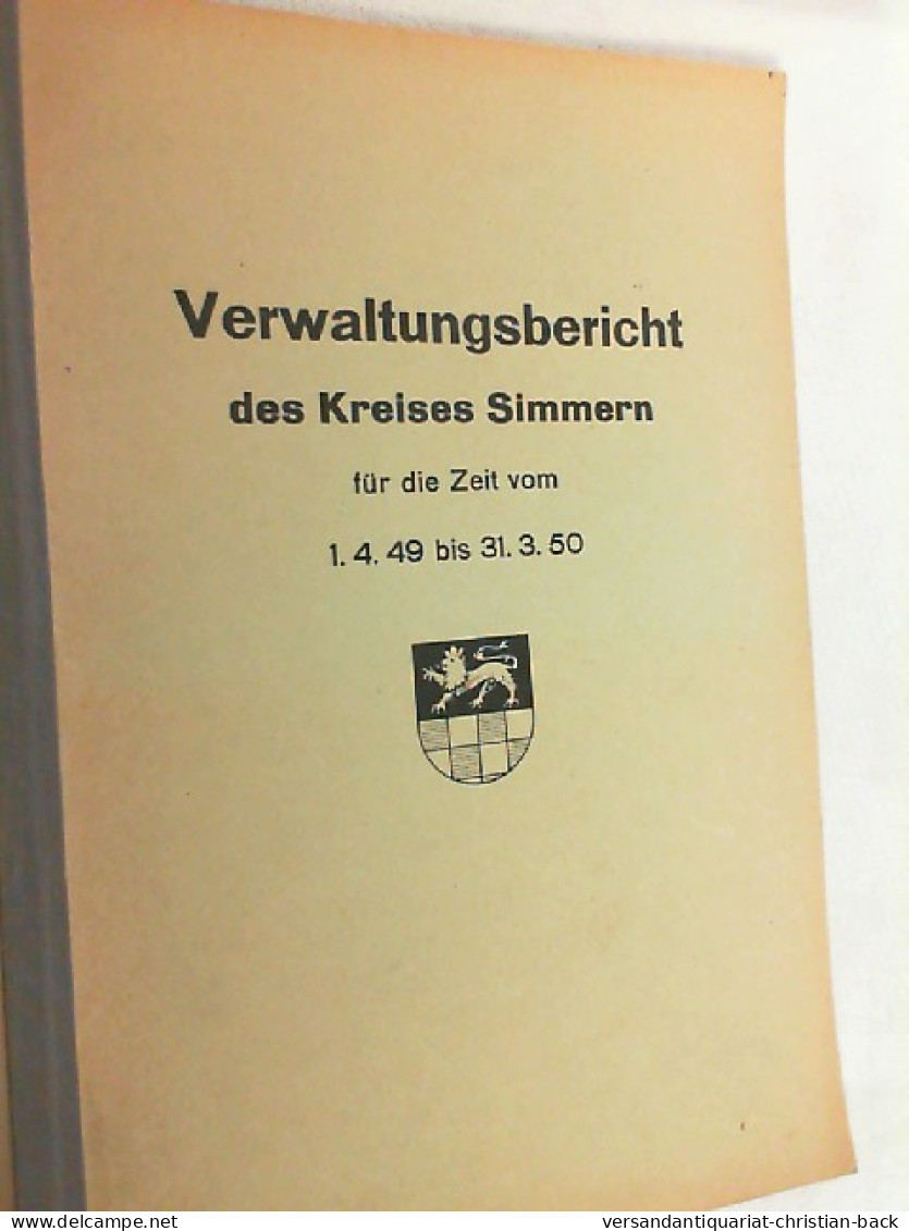 Verwaltungsbericht Des Kreises Simmern Für Die Zeit Vom 1.4.49 Bis 31.3.50. - Política Contemporánea