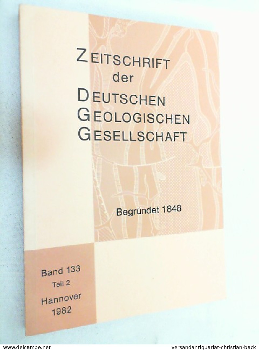 Zeitschrift Der Deutschen Geologischen Gesellschaft ; Band 133 Teil 2 - 1982 - Sonstige & Ohne Zuordnung