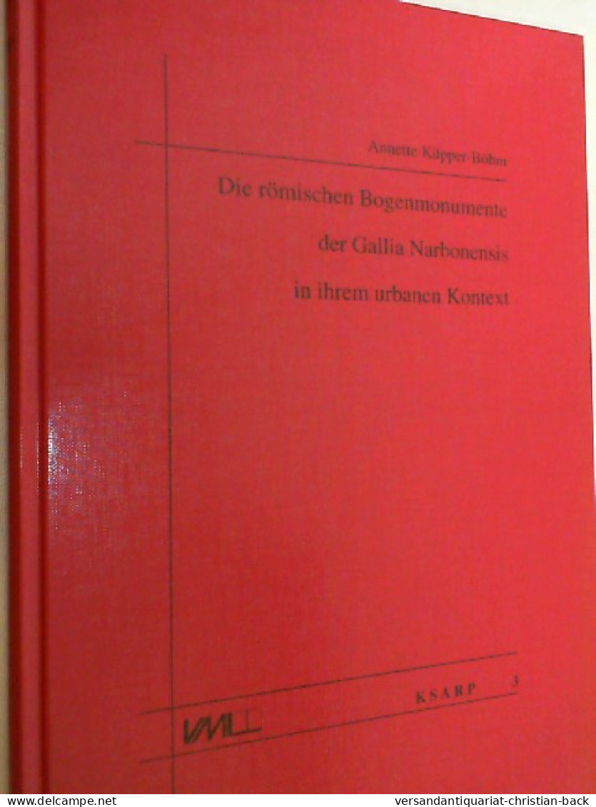 Die Römischen Bogenmonumente Der Gallia Narbonensis In Ihrem Urbanen Kontext. - Archéologie