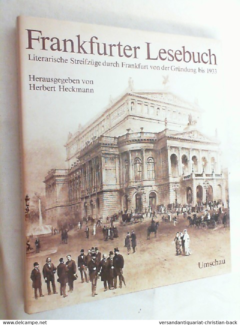 Frankfurter Lesebuch : Literar. Streifzüge Durch Frankfurt Von D. Zeit D. Gründung Bis 1933. - Autres & Non Classés