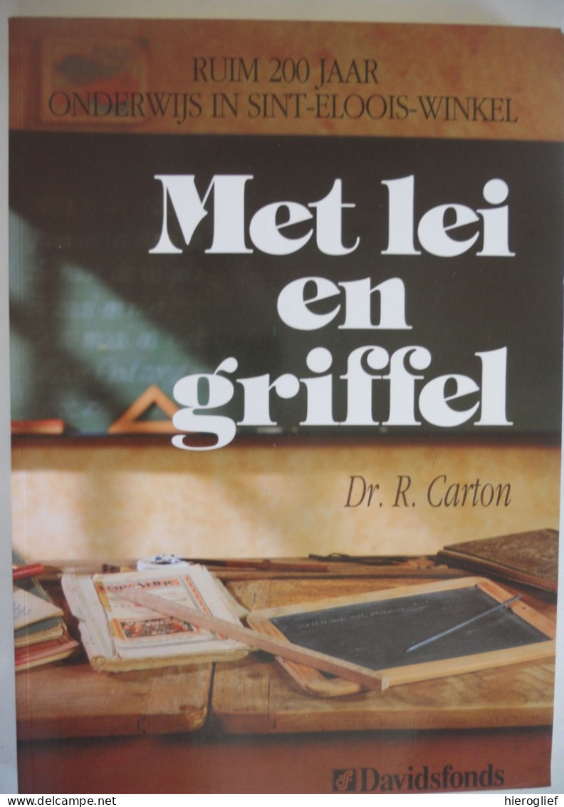 MET LEI EN GRIFFEL Ruim 200 Jaar Onderwijs In SINT-ELOOIS-WINKEL Door Dr. R. Carton Ledegem School Vrij Gemeentelijk - Histoire