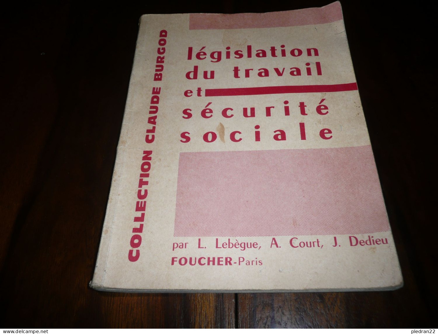 DROIT LEGISLATION DU TRAVAIL ET SECURITE SOCIALE L. LEBEGUE A. COURT J. DEDIEU COLLECTION CLAUDE BURGOD 1964 - Droit