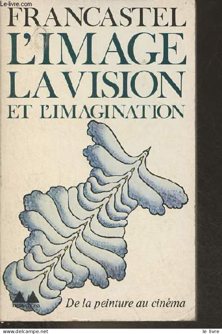 L'image, La Vision Et L'imagination - L'objet Filmique Et L'objet Plastique - De La Peinture Au Cinéma - Collection Médi - Films